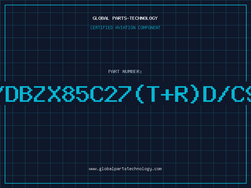 Aviation Part Z/DBZX85C27(T+R)D/C90
