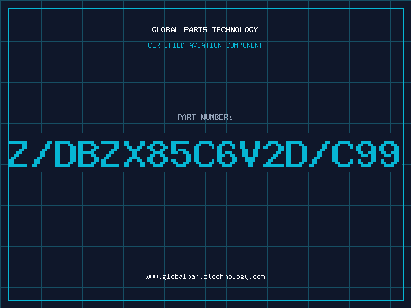 Aviation Part Z/DBZX85C6V2D/C99