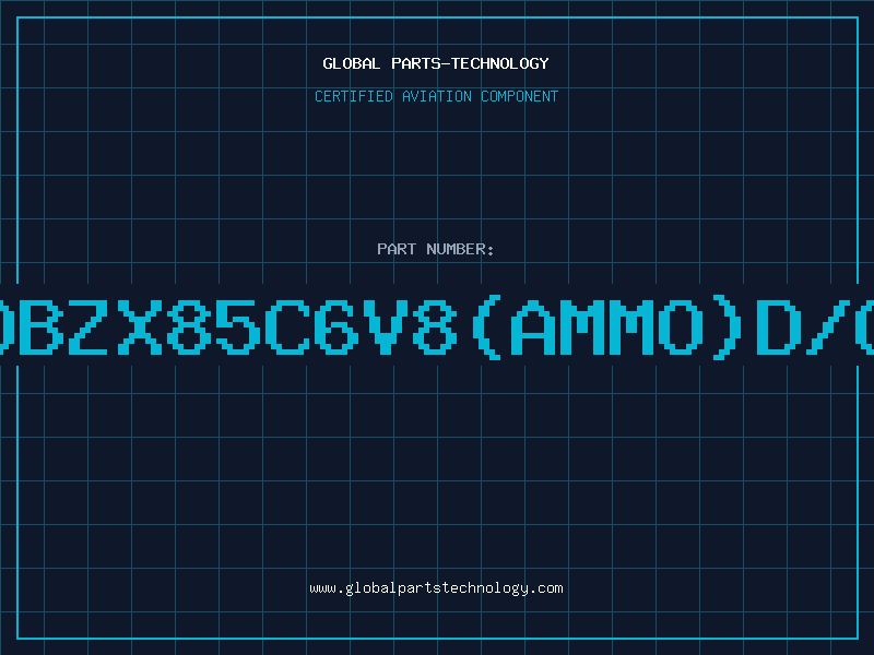 Aviation Part Z/DBZX85C6V8(AMMO)D/C93