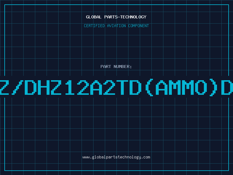 Aviation Part Z/DHZ12A2TD(AMMO)D