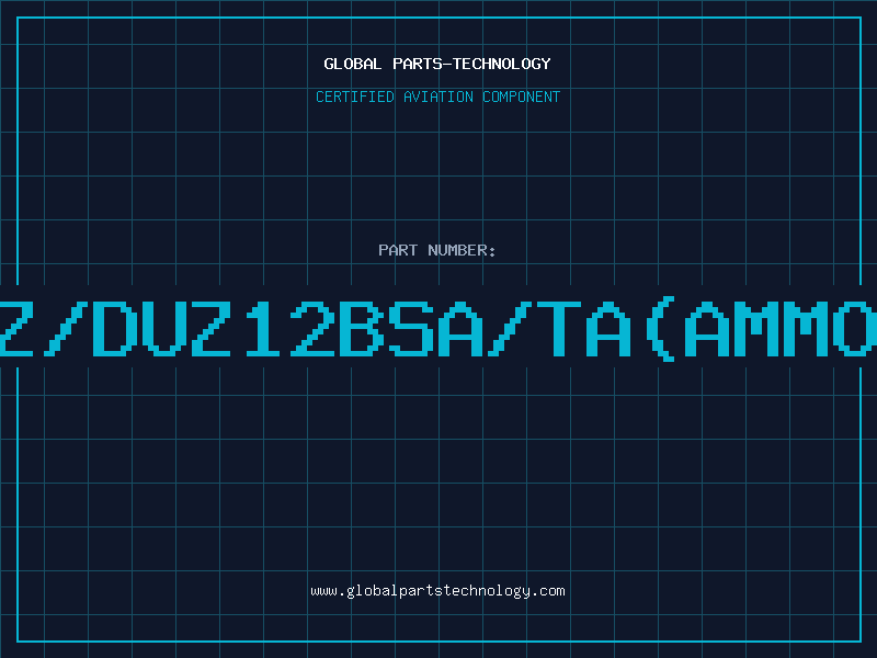 Aviation Part Z/DUZ12BSA/TA(AMMO