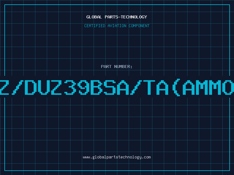 Aviation Part Z/DUZ39BSA/TA(AMMO