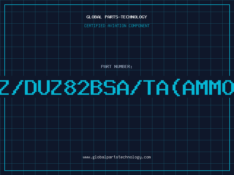 Aviation Part Z/DUZ82BSA/TA(AMMO