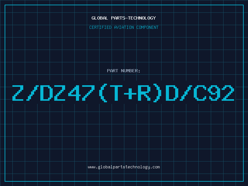 Aviation Part Z/DZ47(T+R)D/C92