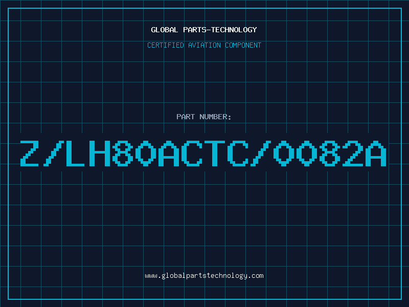 Aviation Part Z/LH80ACTC/0082A