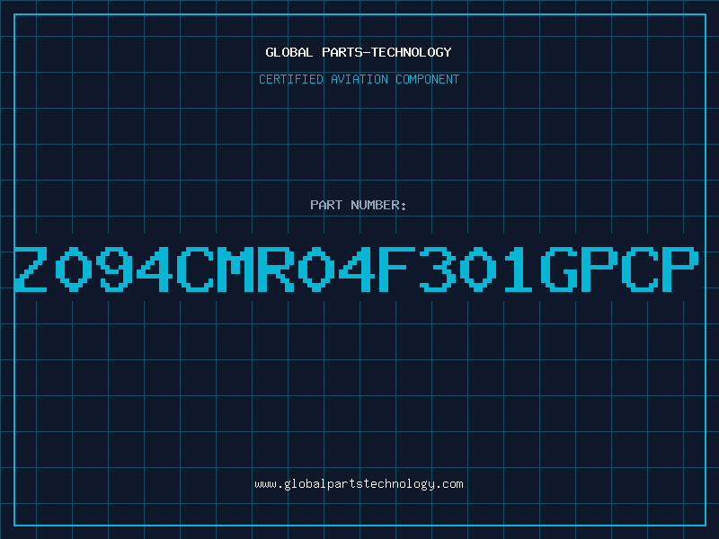 Aviation Part Z094CMR04F301GPCP