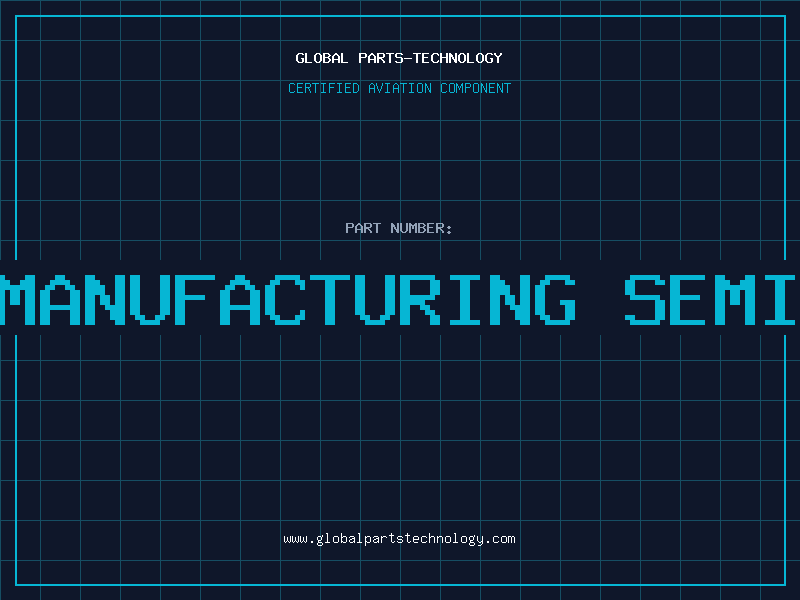 Aviation Part additive manufacturing semiconductor