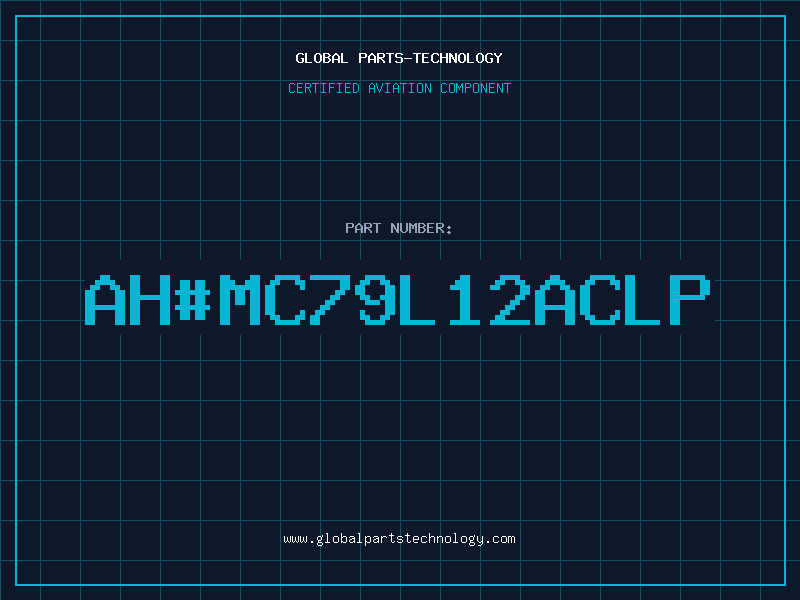 Aviation Part ah#MC79L12ACLP