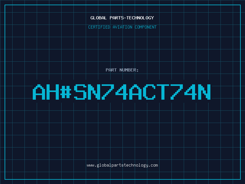 Aviation Part ah#SN74ACT74N