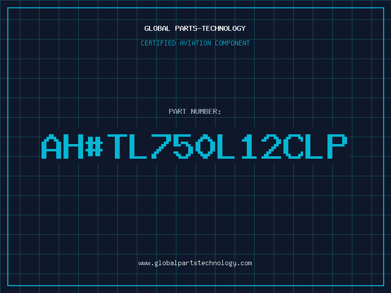 Aviation Part ahTL750L12CLP