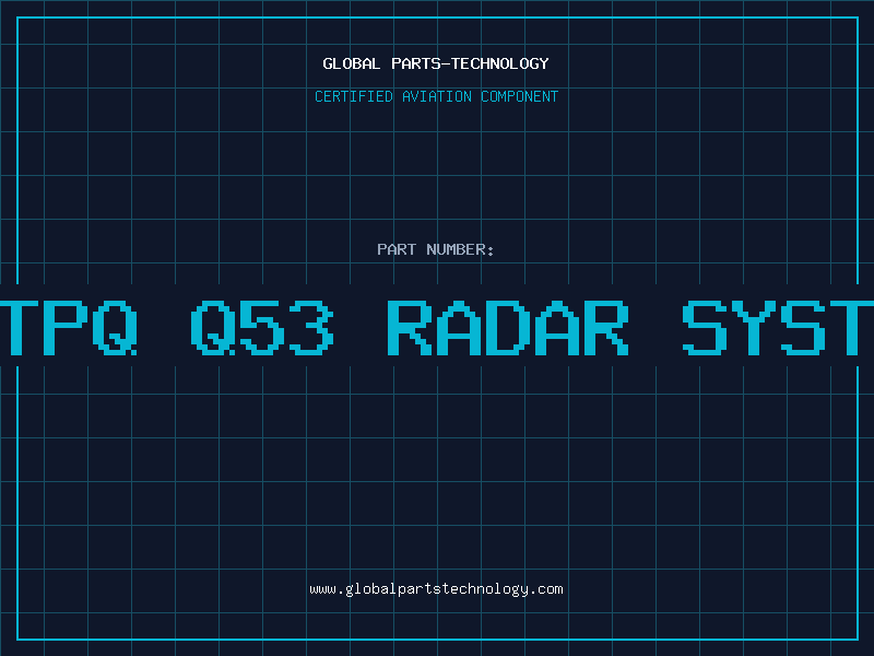 Aviation Part an tpq q53 radar systems