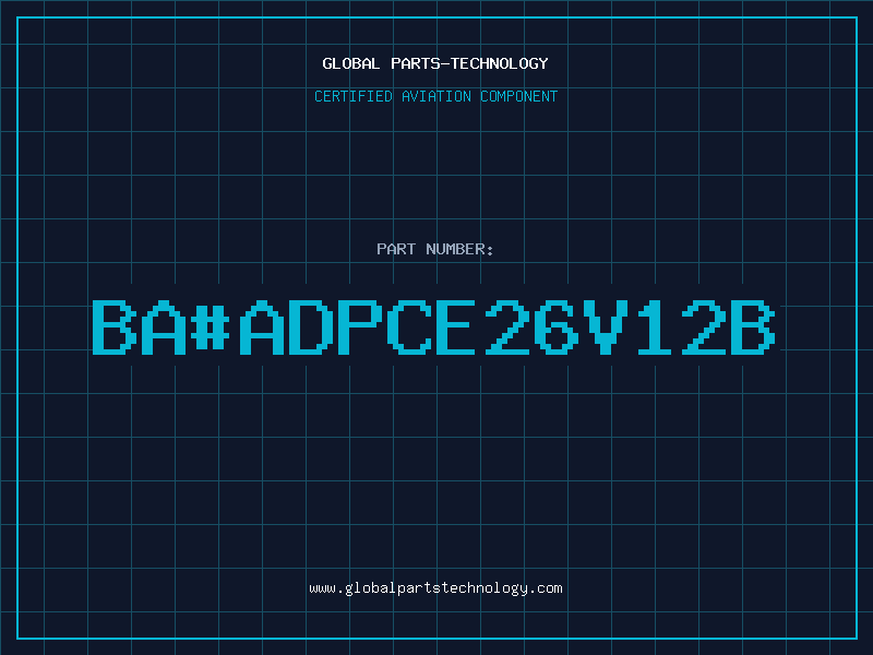 Aviation Part ba#ADPCE26V12B
