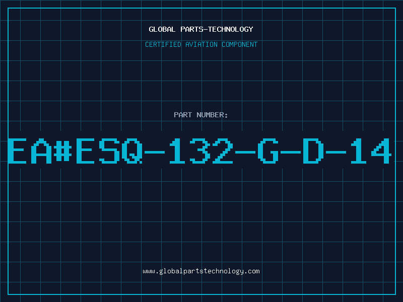 Aviation Part ea#ESQ-132-G-D-14
