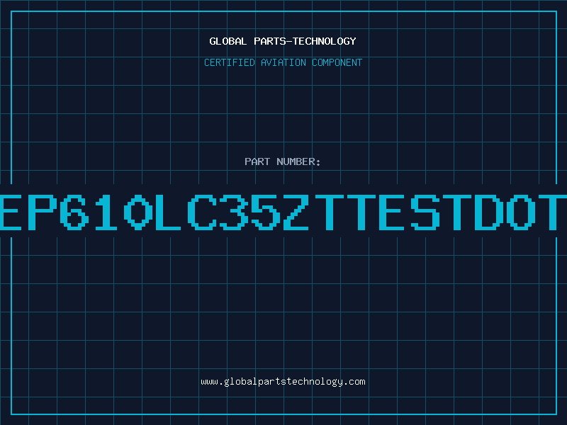 Aviation Part ep610lc35zttestdot