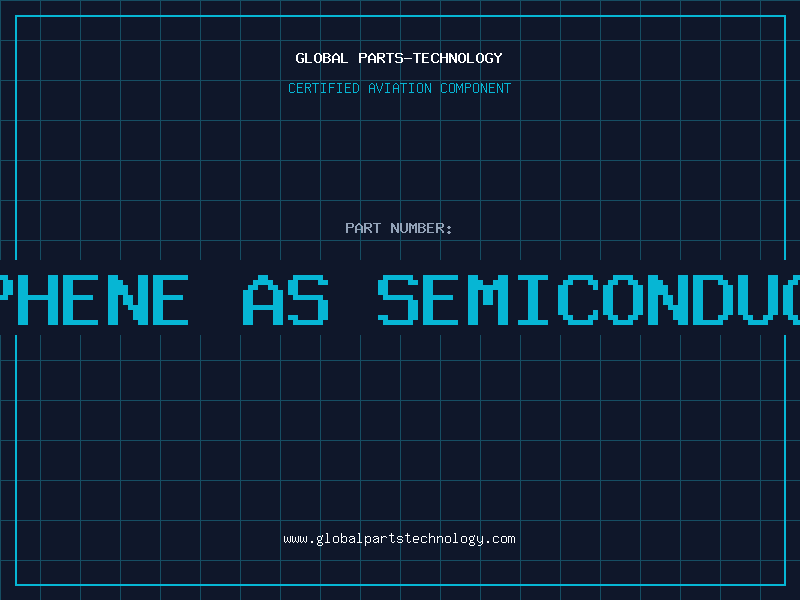Aviation Part graphene as semiconductor