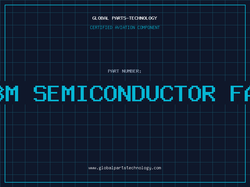 Aviation Part ibm semiconductor fab