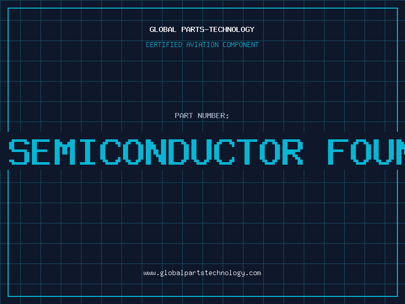 Aviation Part ibm semiconductor foundry
