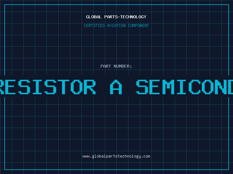 Aviation Part is a resistor a semiconductor