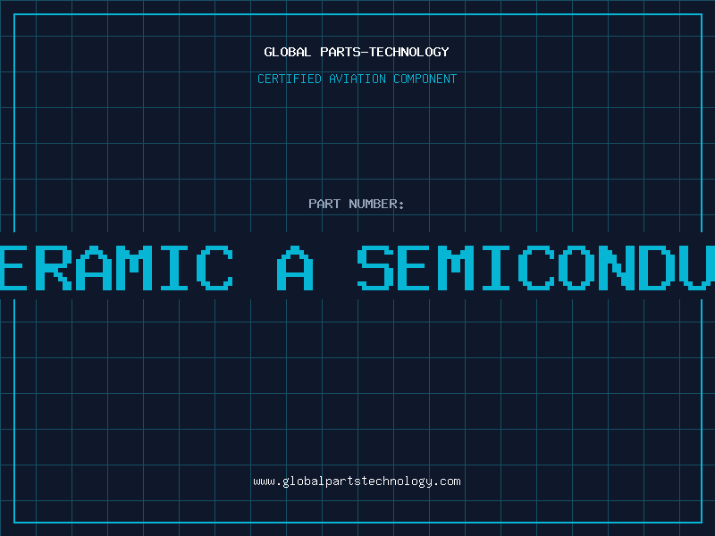 Aviation Part is ceramic a semiconductor