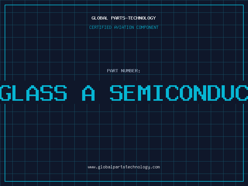 Aviation Part is glass a semiconductor