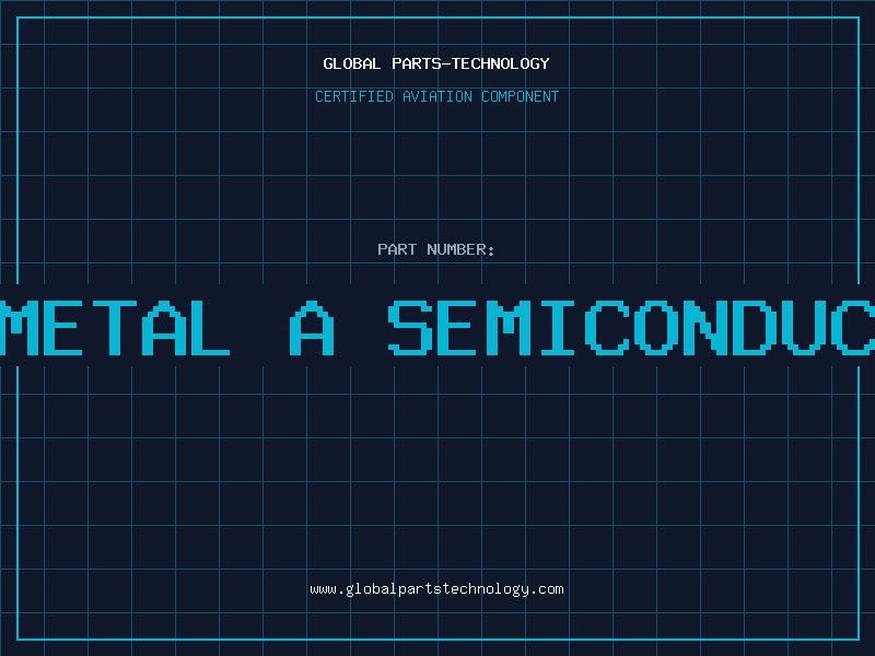 Aviation Part is metal a semiconductor