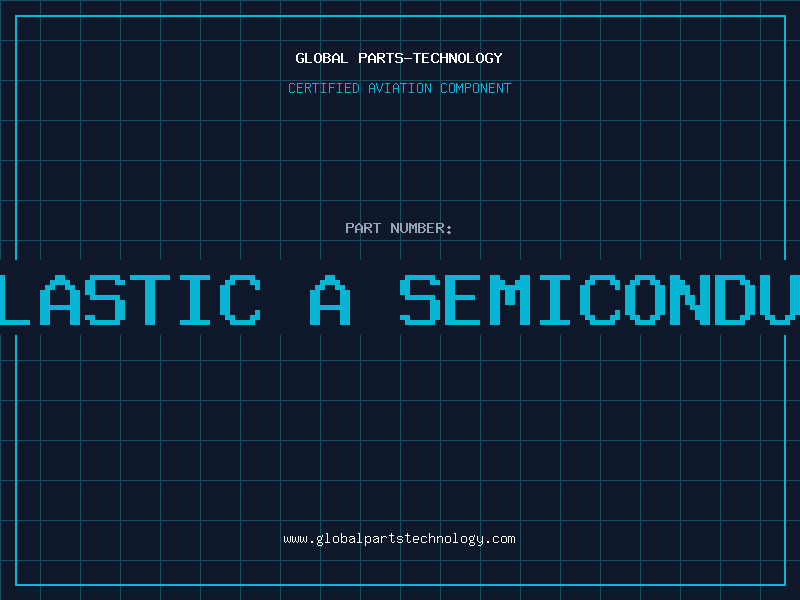 Aviation Part is plastic a semiconductor