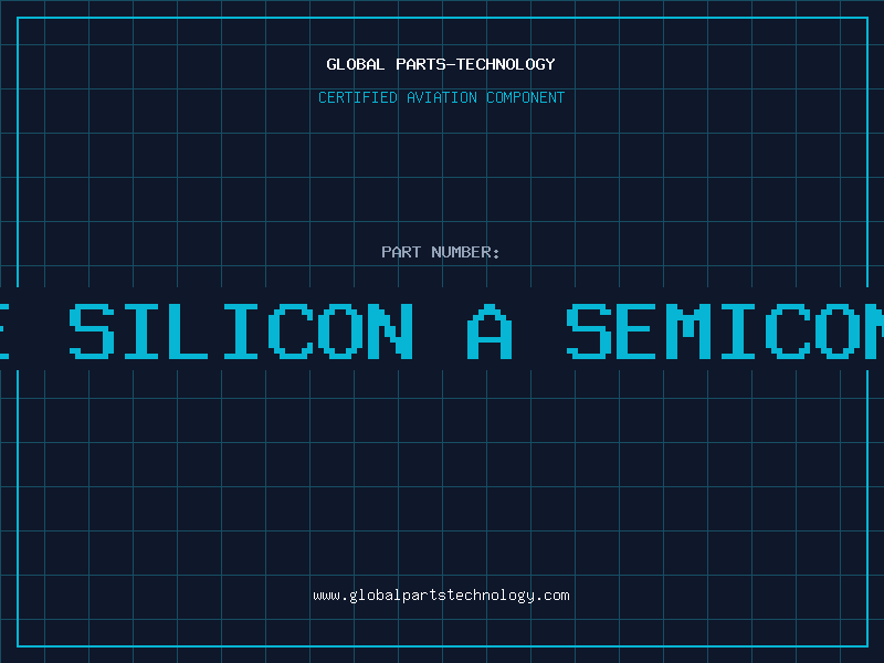 Aviation Part is pure silicon a semiconductor