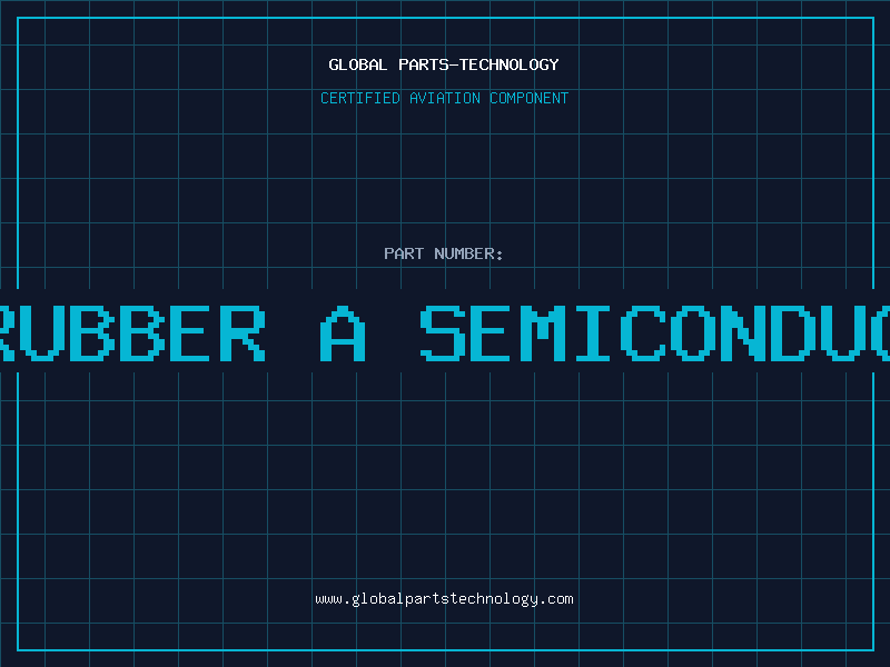 Aviation Part is rubber a semiconductor