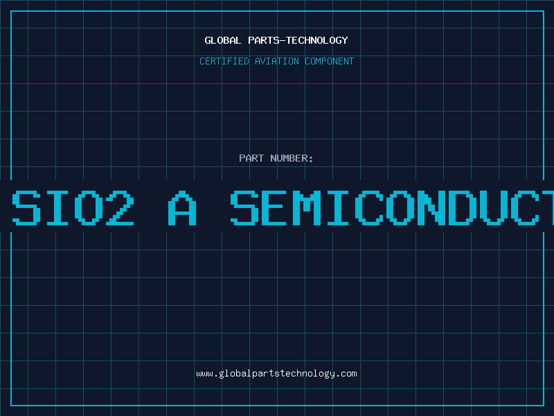 Aviation Part is sio2 a semiconductor