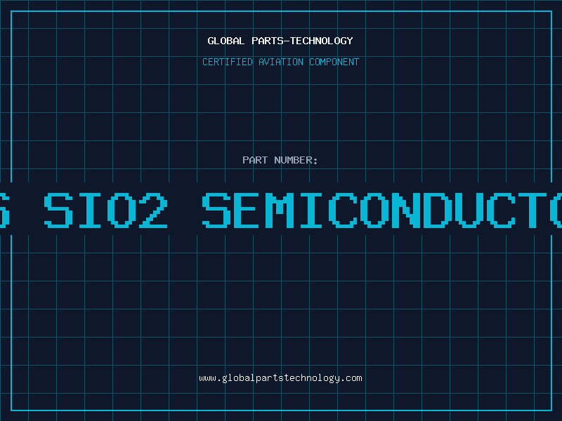 Aviation Part is sio2 semiconductor
