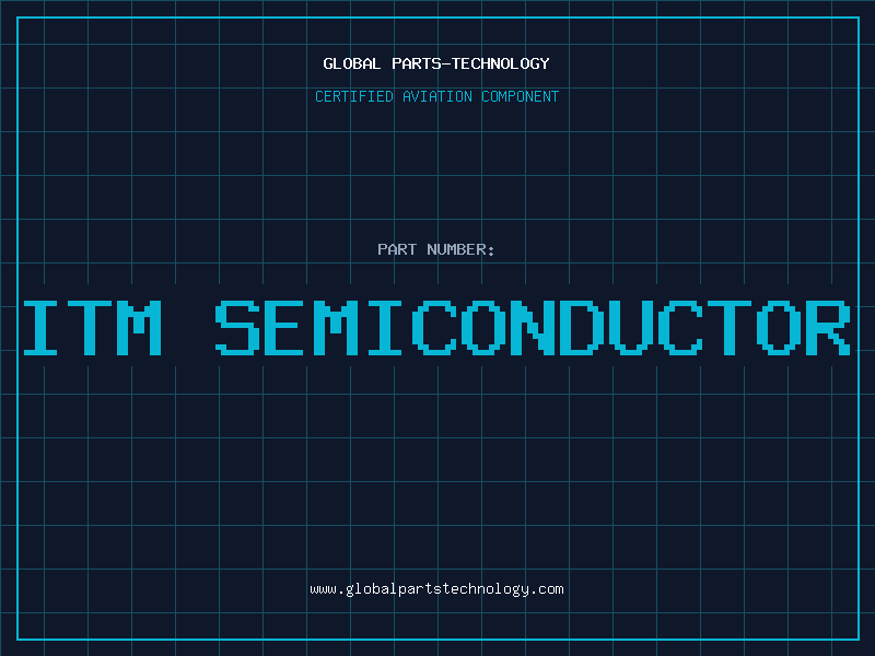Aviation Part itm semiconductor