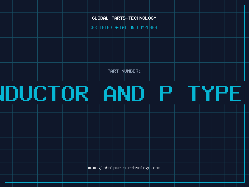 Aviation Part n-type semiconductor and p-type semiconductor