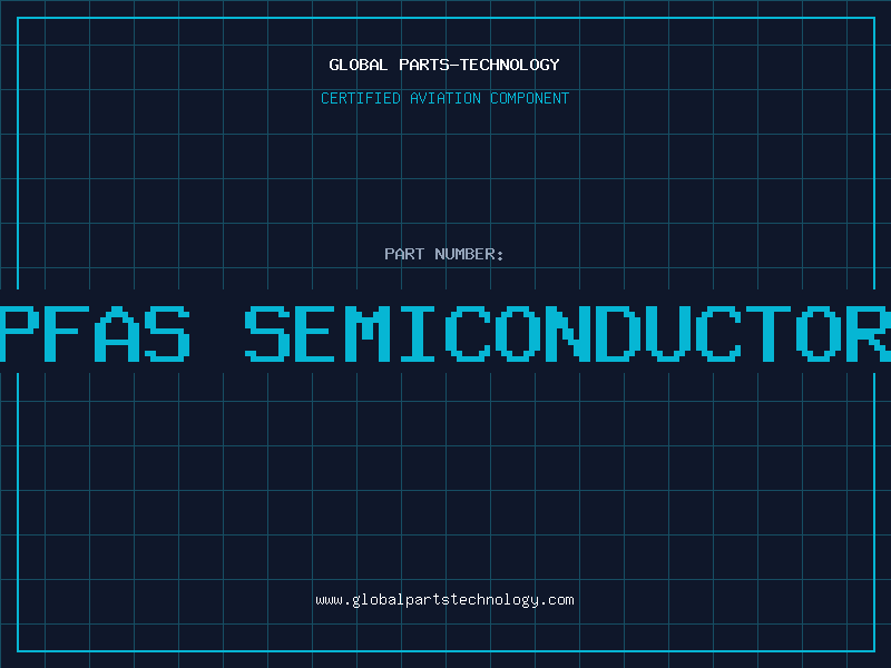 Aviation Part pfas semiconductor