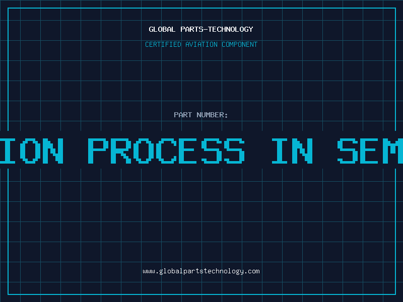 Aviation Part recombination process in semiconductor