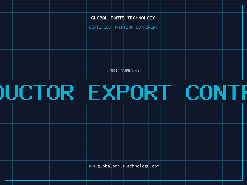 Aviation Part u.s. semiconductor export controls to china