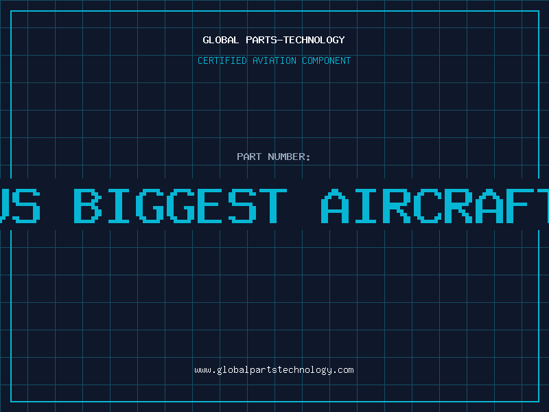 Aviation Part us biggest aircraft