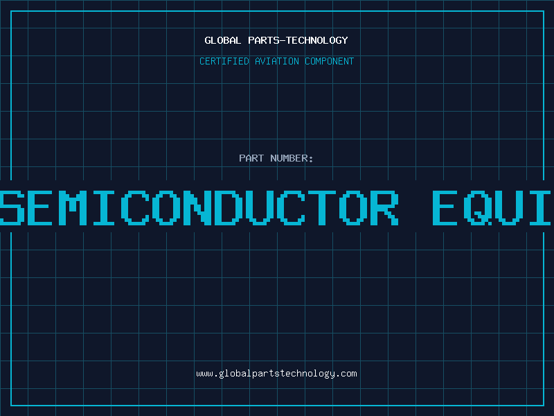Aviation Part used semiconductor equipment